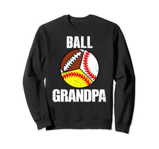 Ball Grandpa Funny Baseball Sweatshirt - Casual Everyday Wear for Adults - T-Shirt, Sweatshirt, Hoodie