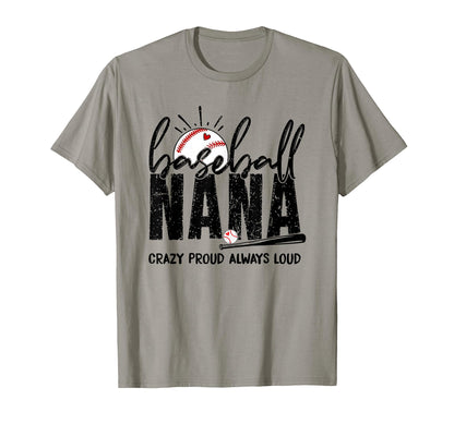 Baseball Nana Crazy Proud Always Loud T-Shirt - Graphic Print Unisex - T-Shirt, Sweatshirt, Hoodie