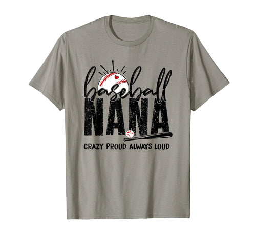 Baseball Nana Crazy Proud Always Loud T-Shirt - Graphic Print Unisex - T-Shirt, Sweatshirt, Hoodie