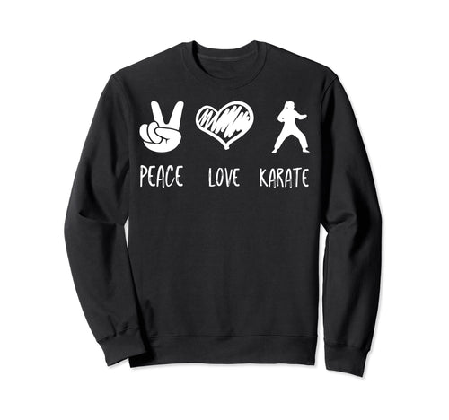 Peace Love And Karate Sweatshirt - Aesthetic Graphic Unisex - T-Shirt, Sweatshirt, Hoodie