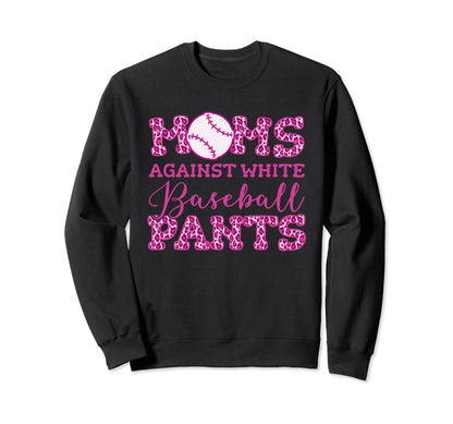 Moms Against White Baseball Pants Sweatshirt - Streetwear Style Men Women - T-Shirt, Sweatshirt, Hoodie