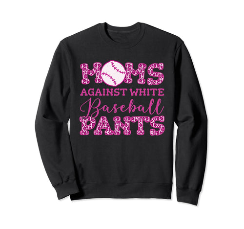 Moms Against White Baseball Pants Sweatshirt - Streetwear Style Men Women - T-Shirt, Sweatshirt, Hoodie