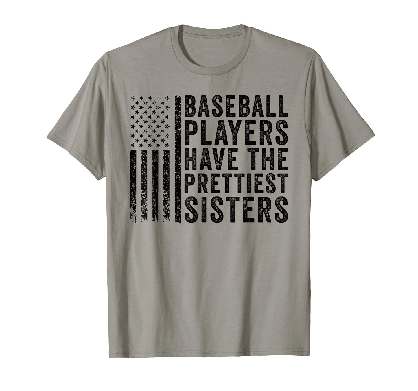 Baseball Players Have Prettiest Sisters T-Shirt - Fun Novelty Design Unisex - T-Shirt, Sweatshirt, Hoodie