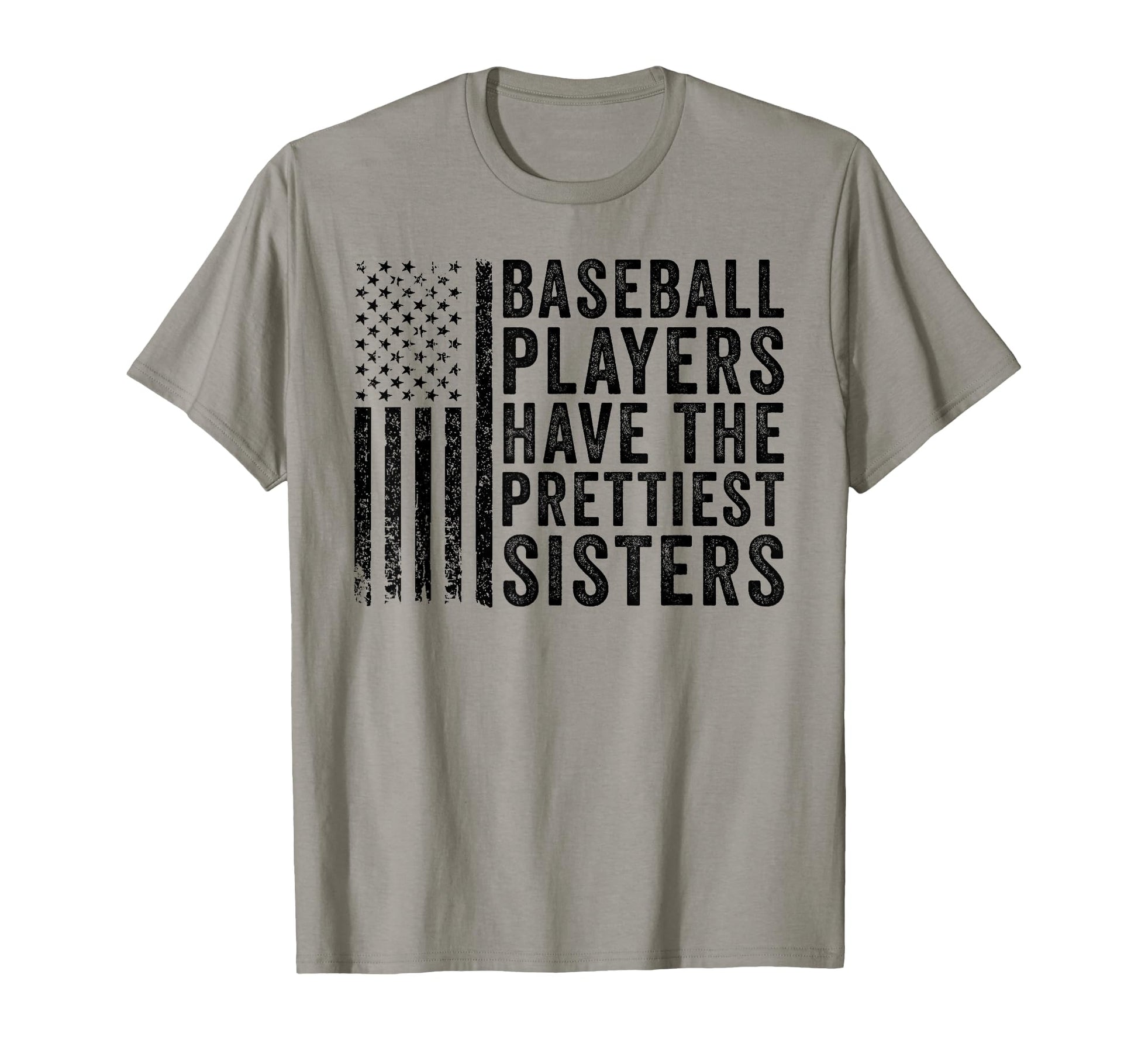 Baseball Players Have Prettiest Sisters T-Shirt - Fun Novelty Design Unisex - T-Shirt, Sweatshirt, Hoodie