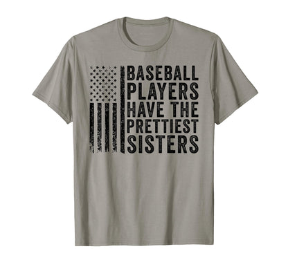 Baseball Players Have Prettiest Sisters T-Shirt - Fun Novelty Design Unisex - T-Shirt, Sweatshirt, Hoodie