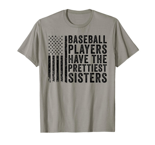 Baseball Players Have Prettiest Sisters T-Shirt - Fun Novelty Design Unisex - T-Shirt, Sweatshirt, Hoodie