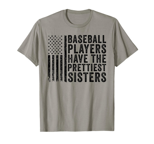 Baseball Players Have Prettiest Sisters T-Shirt - Fun Novelty Design Unisex - T-Shirt, Sweatshirt, Hoodie