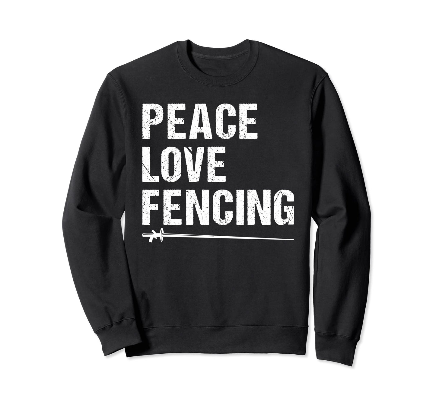 Peace Love Fencing Sweatshirt - Custom Art Print Unisex - T-Shirt, Sweatshirt, Hoodie