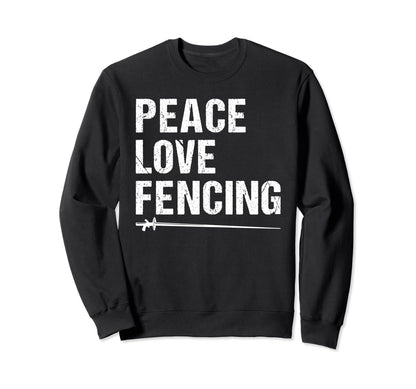 Peace Love Fencing Sweatshirt - Custom Art Print Unisex - T-Shirt, Sweatshirt, Hoodie