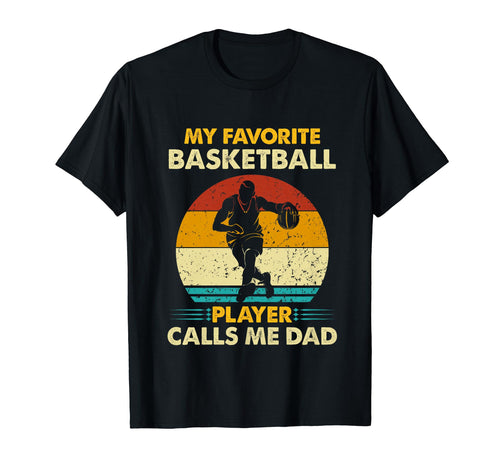 Fathers Day My Favorite Basketball T-Shirt - Streetwear Style Men Women - T-Shirt, Sweatshirt, Hoodie