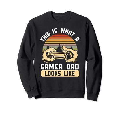 This Is What Gamer Dad Looks Like Sweatshirt - Casual Everyday Wear Unisex - T-Shirt, Sweatshirt, Hoodie