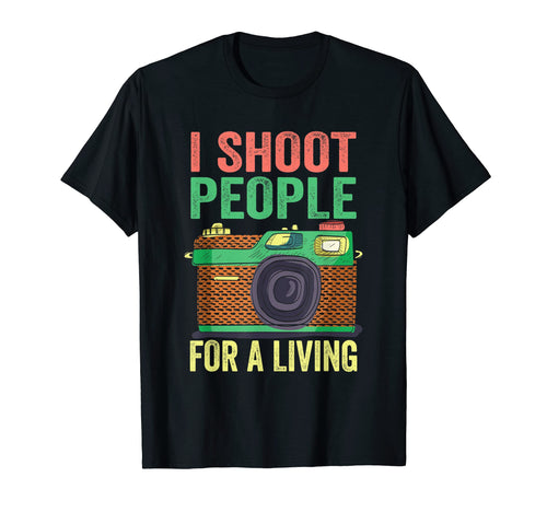 I Shoot People Photography Living T-Shirt - Aesthetic Graphic Unisex - T-Shirt, Sweatshirt, Hoodie