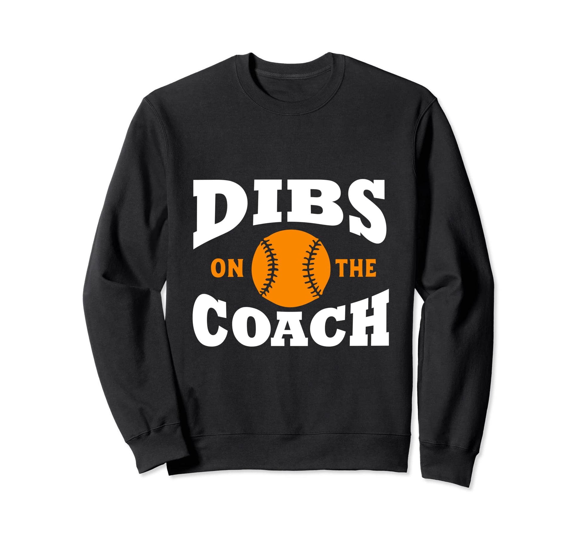 Dibs Coach Coachs Wife Funny Sweatshirt - Unique Graphic for Adults - T-Shirt, Sweatshirt, Hoodie