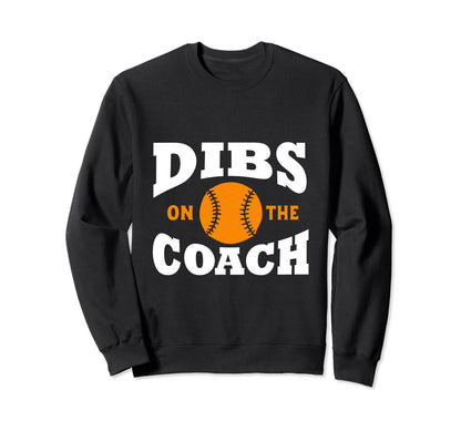 Dibs Coach Coachs Wife Funny Sweatshirt - Unique Graphic for Adults - T-Shirt, Sweatshirt, Hoodie