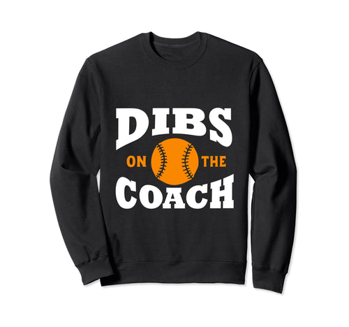 Dibs Coach Coachs Wife Funny Sweatshirt - Unique Graphic for Adults - T-Shirt, Sweatshirt, Hoodie
