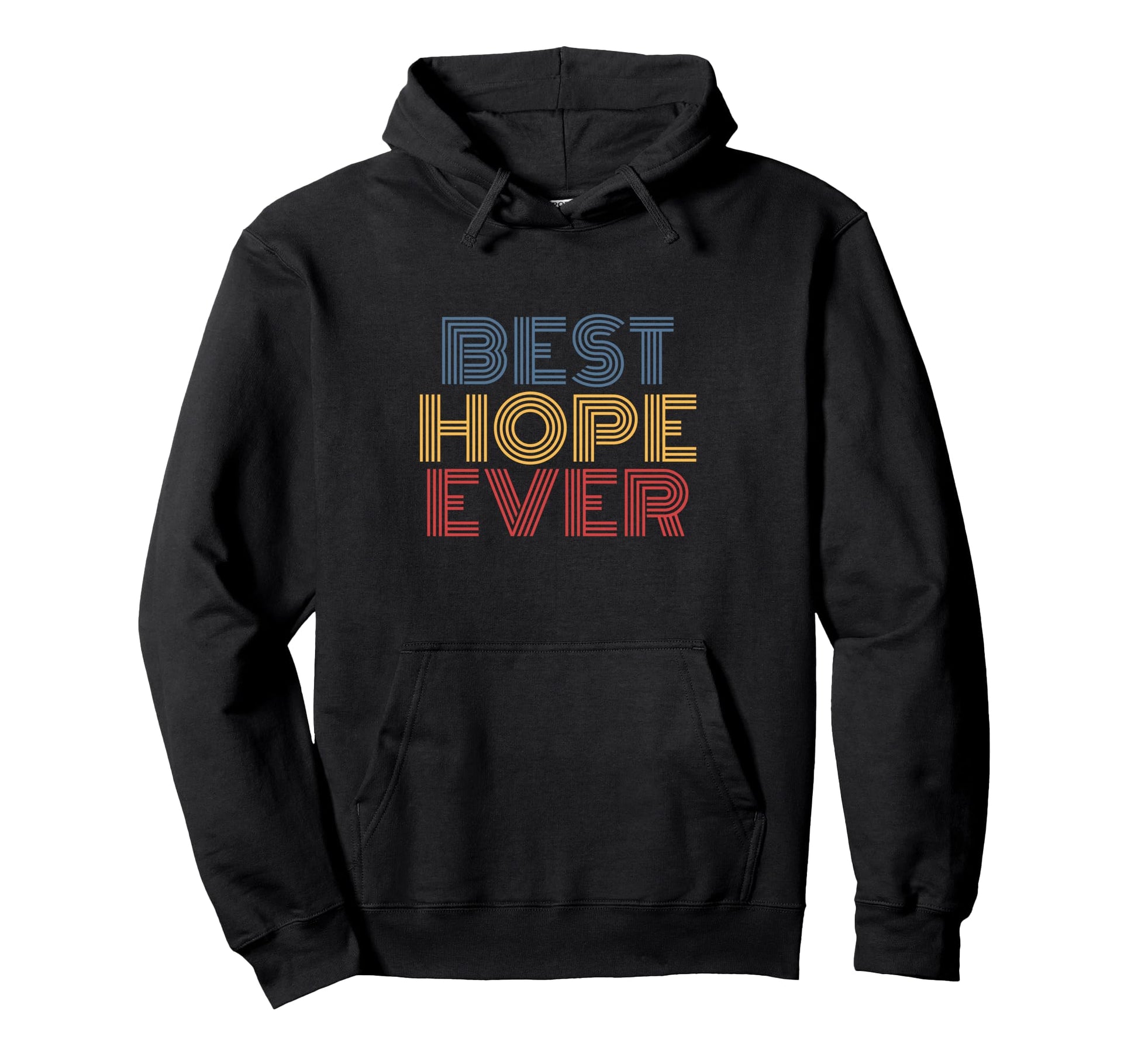 Best Hope Ever Rainbow Text Hoodie - Streetwear Style Unisex - T-Shirt, Sweatshirt, Hoodie