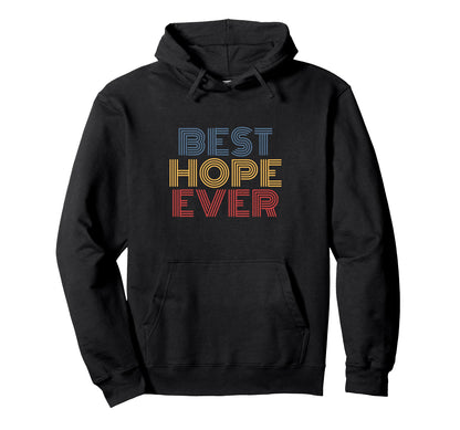 Best Hope Ever Rainbow Text Hoodie - Streetwear Style Unisex - T-Shirt, Sweatshirt, Hoodie