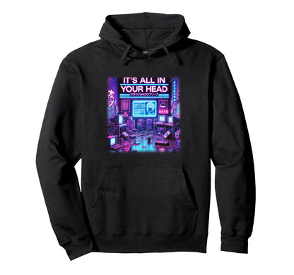 Its All Your Head Cyberpunk Japanese Hoodie - Streetwear Style for Adults - T-Shirt, Sweatshirt, Hoodie