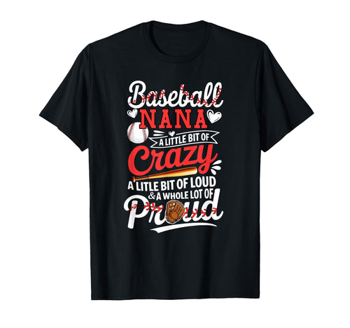 Baseball Lover Nana Funny Joke Loud T-Shirt - Unique Graphic for Adults - T-Shirt, Sweatshirt, Hoodie