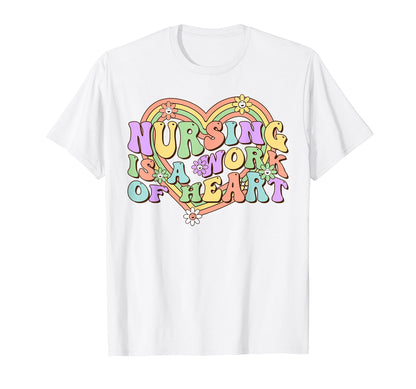 Nursing Is Work Heart Rainbow Groovy T-Shirt - Novelty Apparel Unisex - T-Shirt, Sweatshirt, Hoodie