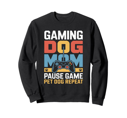 Gaming Dog Mom Pause Game Pet Sweatshirt - Fun Novelty Design for Adults - T-Shirt, Sweatshirt, Hoodie