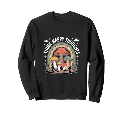 Think Happy Thoughts Trippy Sweatshirt - Aesthetic Graphic Men Women - T-Shirt, Sweatshirt, Hoodie