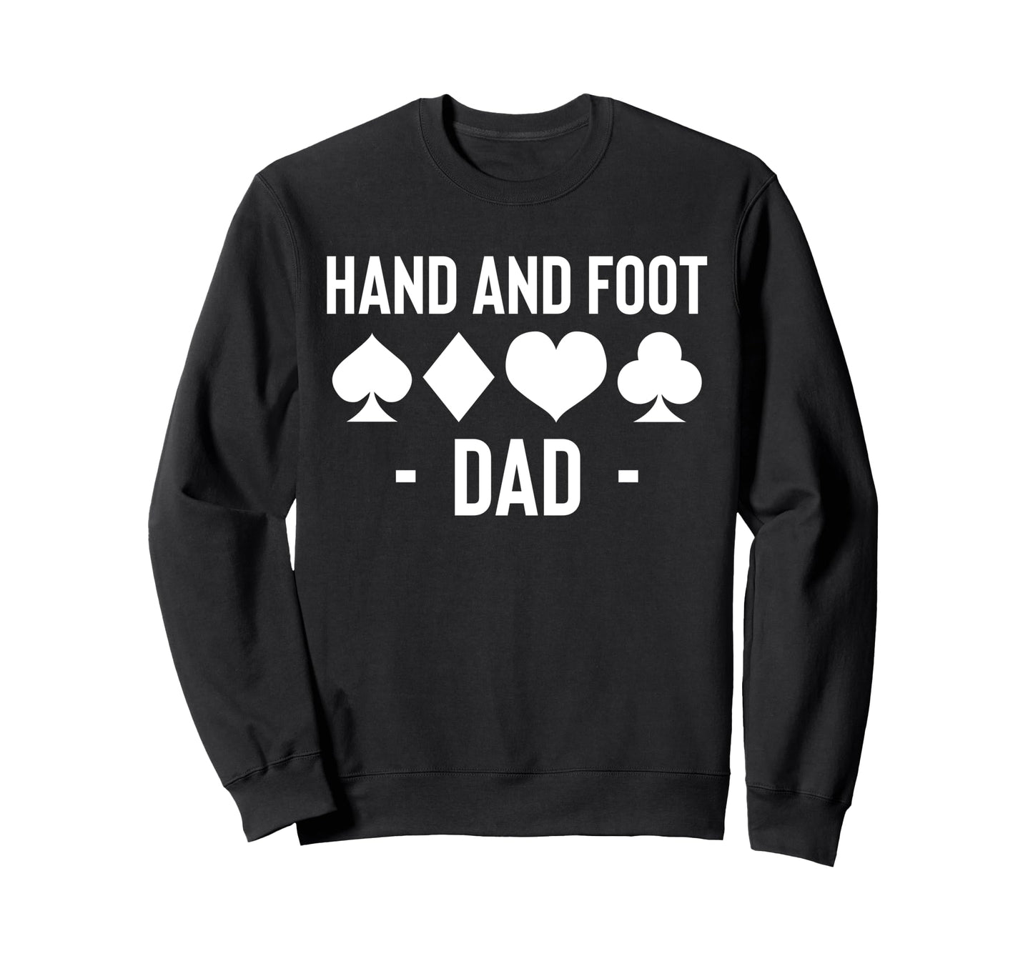 Hand And Foot Dad Card Game Fathers Sweatshirt - Minimalist Print Unisex - T-Shirt, Sweatshirt, Hoodie