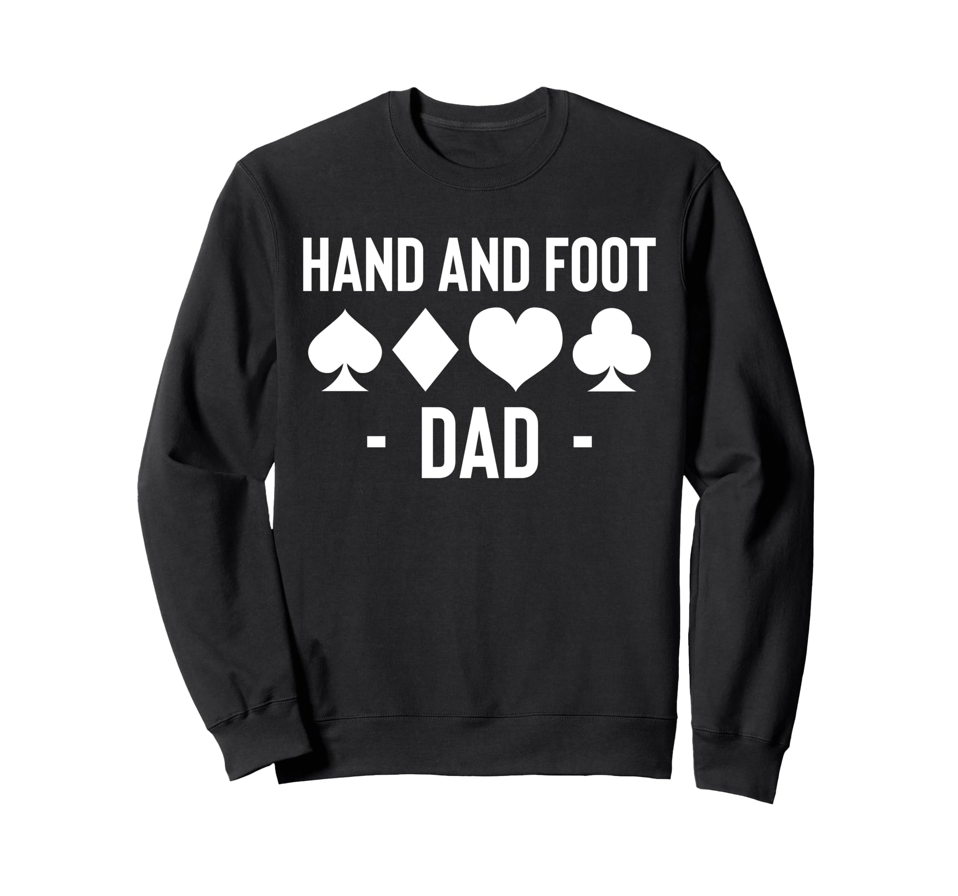 Hand And Foot Dad Card Game Fathers Sweatshirt - Minimalist Print Unisex - T-Shirt, Sweatshirt, Hoodie