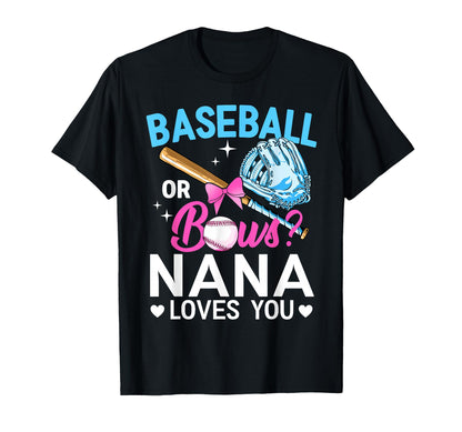 Baseball Or Bows Nana Loves You Gender T-Shirt - Custom Art Print Unisex - T-Shirt, Sweatshirt, Hoodie