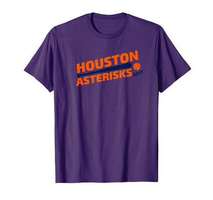 Houston Asterisks Houston Cheated T-Shirt - Fun Novelty Design Men Women - T-Shirt, Sweatshirt, Hoodie