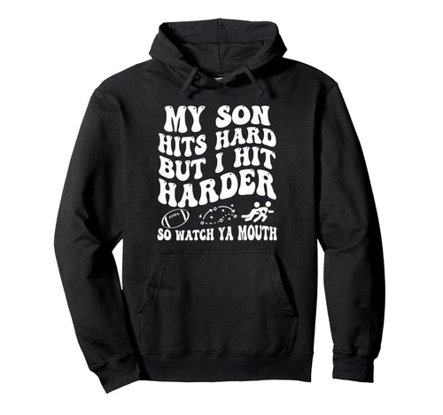 Football My Son Hits Hard But I Hit Hoodie - Streetwear Style for Adults - T-Shirt, Sweatshirt, Hoodie