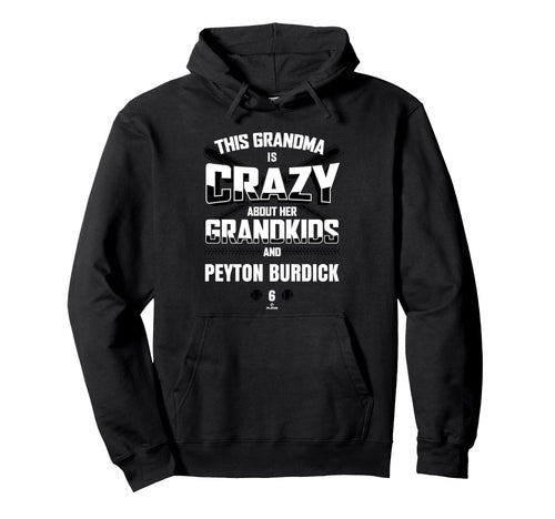 Grandma Crazy Peyton Burdick Hoodie - Fun Novelty Design Men Women - T-Shirt, Sweatshirt, Hoodie
