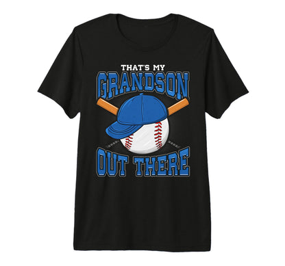 Thats My Grandson Out There Baseball T-Shirt - Custom Art Print Unisex - T-Shirt, Sweatshirt, Hoodie