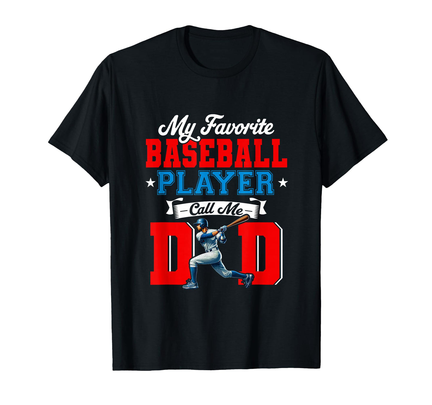 My Favorite Baseball Player Calling Me Dad T-Shirt - Trendy Graphic Unisex - T-Shirt, Sweatshirt, Hoodie