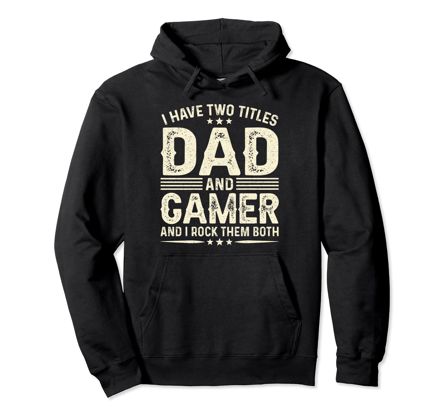 I Have Two Titles Dad And Gamer Funny Hoodie - Custom Art Print for Adults - T-Shirt, Sweatshirt, Hoodie