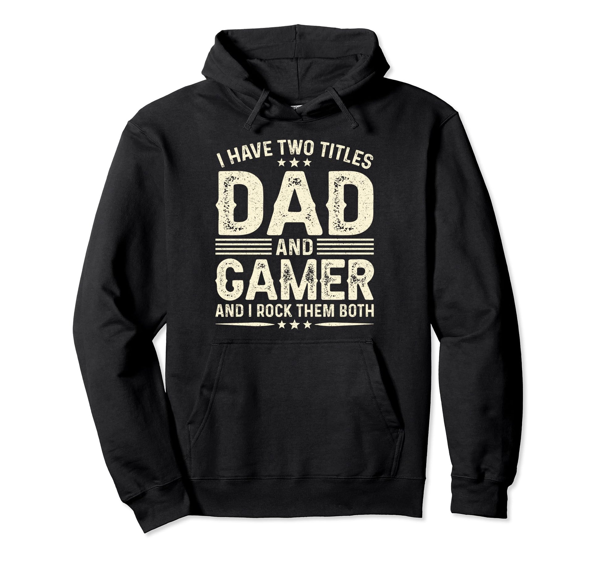 I Have Two Titles Dad And Gamer Funny Hoodie - Custom Art Print for Adults - T-Shirt, Sweatshirt, Hoodie