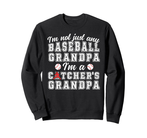 Im Baseball Catcher Grandpa Sweatshirt - Casual Everyday Wear Unisex - T-Shirt, Sweatshirt, Hoodie