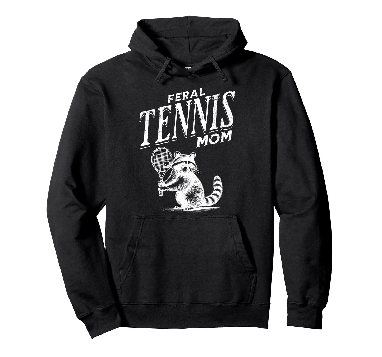 Raccoon Feral Tennis Mom Trash Panda Hoodie - Streetwear Style Men Women - T-Shirt, Sweatshirt, Hoodie