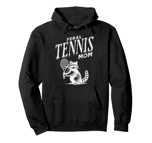 Raccoon Feral Tennis Mom Trash Panda Hoodie - Streetwear Style Men Women - T-Shirt, Sweatshirt, Hoodie