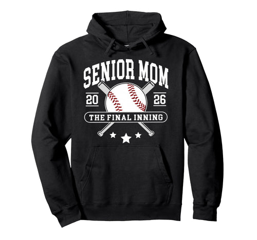 Senior Mom 2026 Final Inning Baseball Last Hoodie - Trendy Graphic Unisex - T-Shirt, Sweatshirt, Hoodie