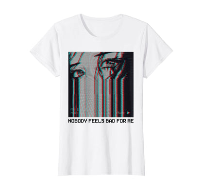 Womens Nobody Feels Bad Me Vaporwave T-Shirt - Streetwear Style Unisex - T-Shirt, Sweatshirt, Hoodie