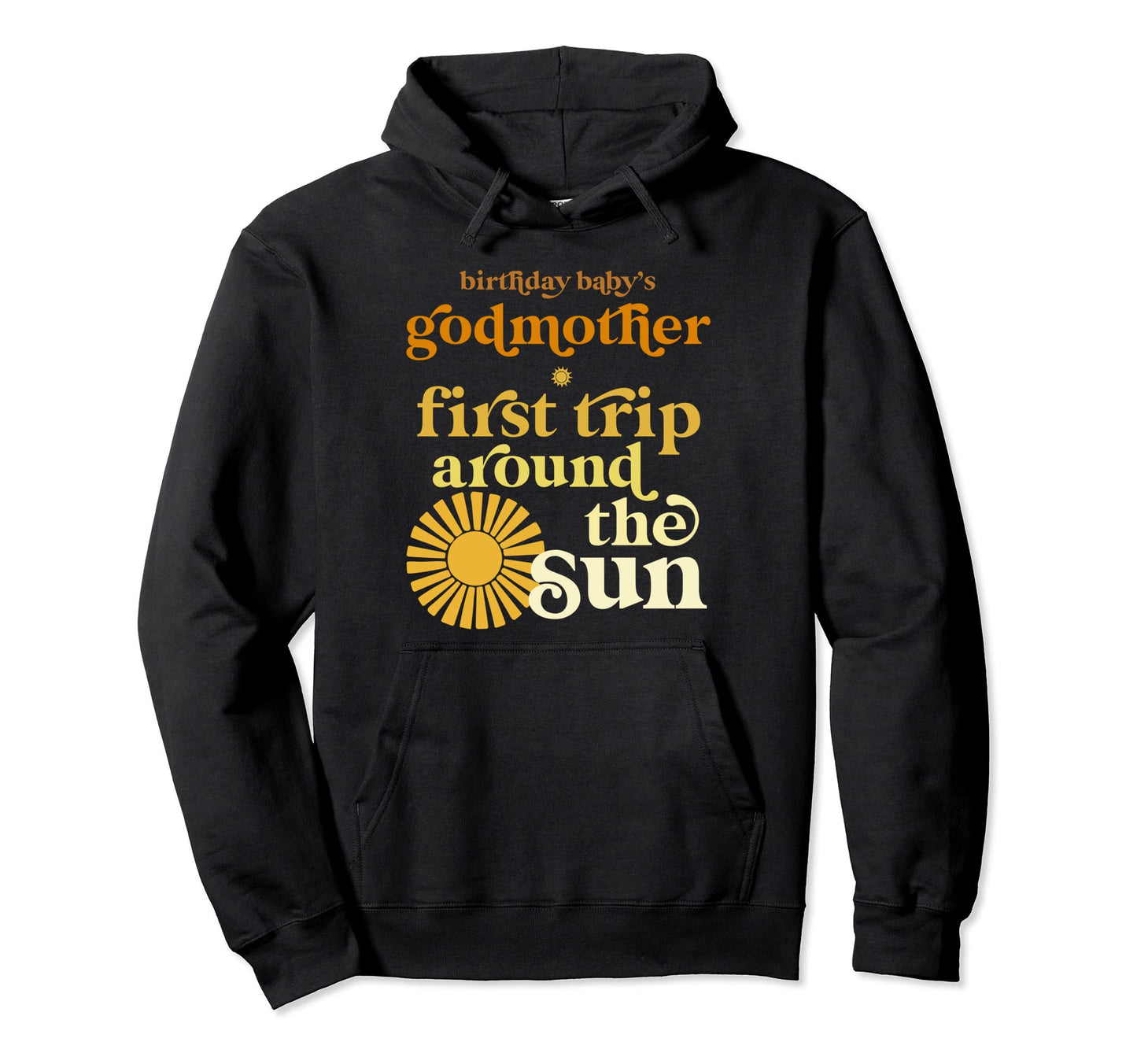 Godmother First Trip Around Sun Birthday Hoodie - Aesthetic Graphic Unisex - T-Shirt, Sweatshirt, Hoodie