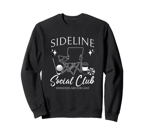 Sideline Social Club Golf Mom Sweatshirt - Casual Everyday Wear Men Women - T-Shirt, Sweatshirt, Hoodie