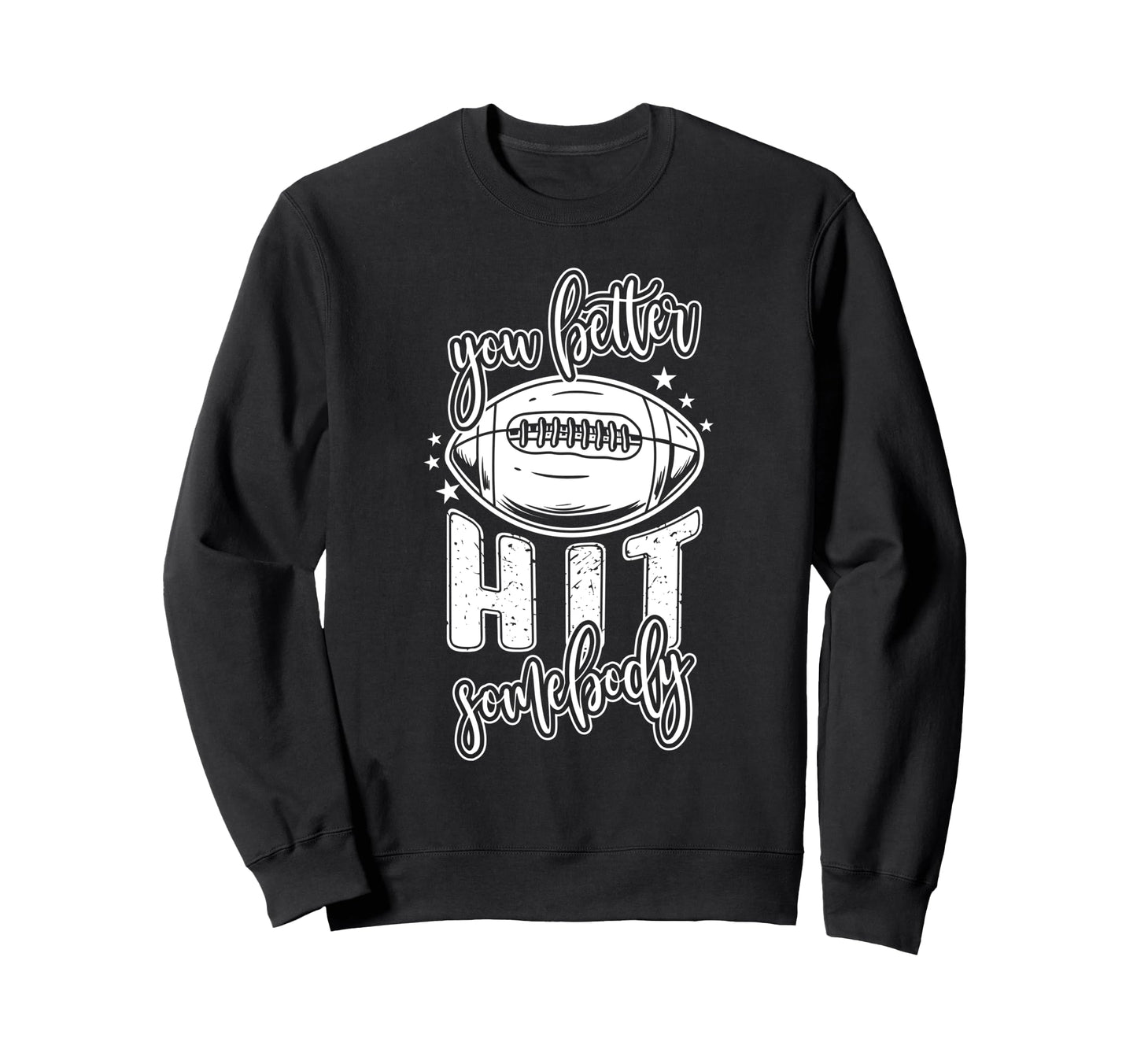 Funny Football Mom You Better Hit Sweatshirt - Streetwear Style for Adults - T-Shirt, Sweatshirt, Hoodie