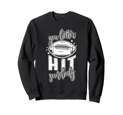 Funny Football Mom You Better Hit Sweatshirt - Streetwear Style for Adults - T-Shirt, Sweatshirt, Hoodie
