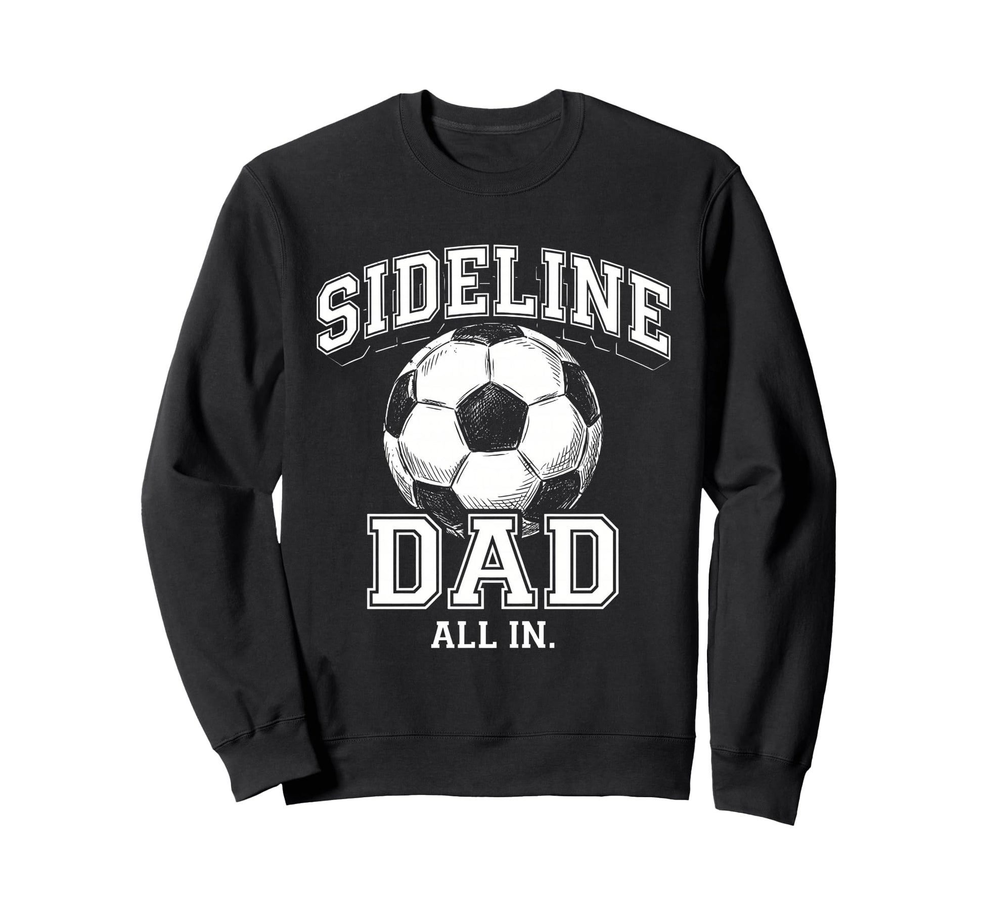 Sideline Dad Family Matching Soccer Sweatshirt - Novelty Apparel Unisex - T-Shirt, Sweatshirt, Hoodie