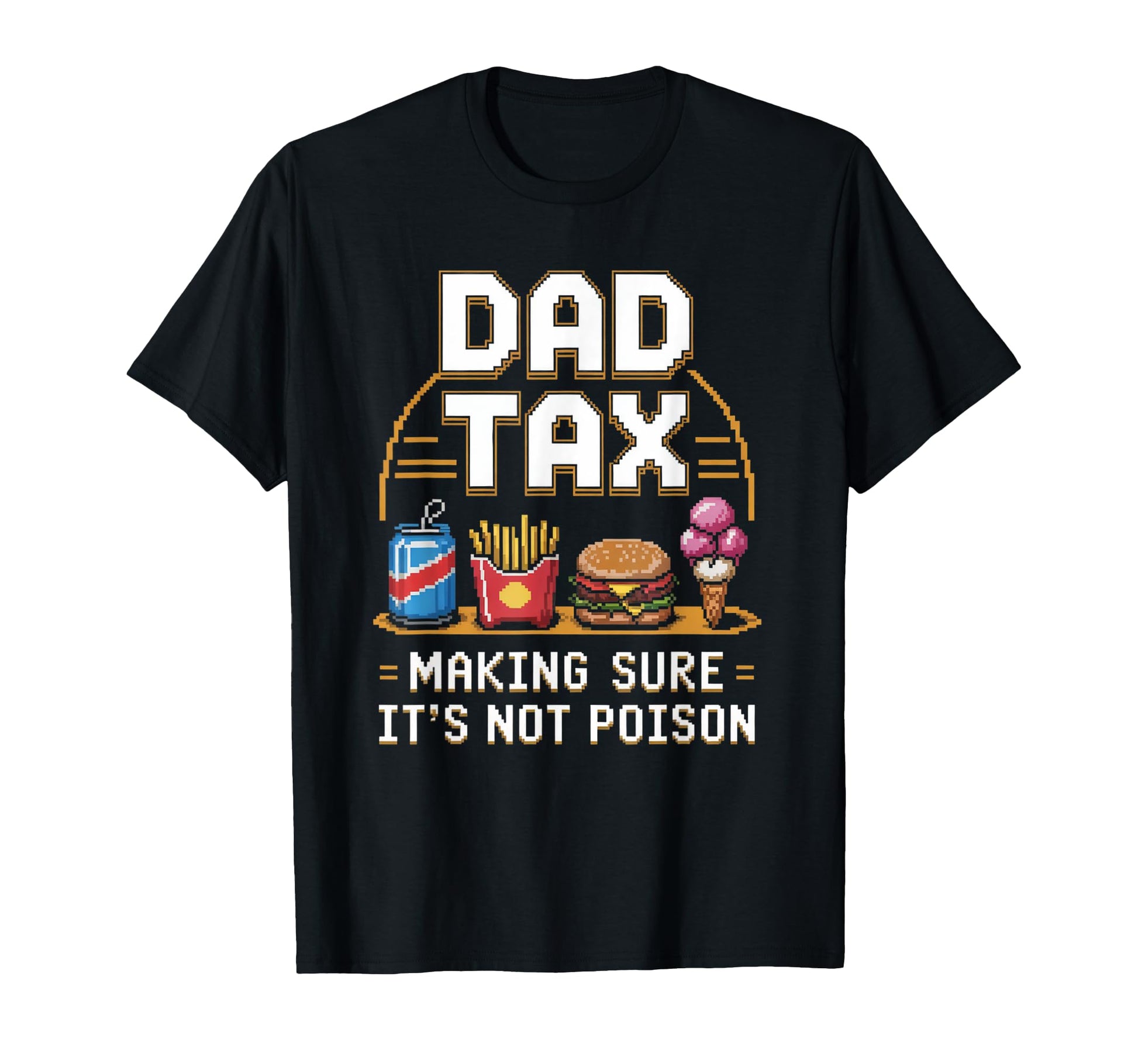 Dad Tax Making Sure Its Not Poison T-Shirt - Streetwear Style Men Women - T-Shirt, Sweatshirt, Hoodie