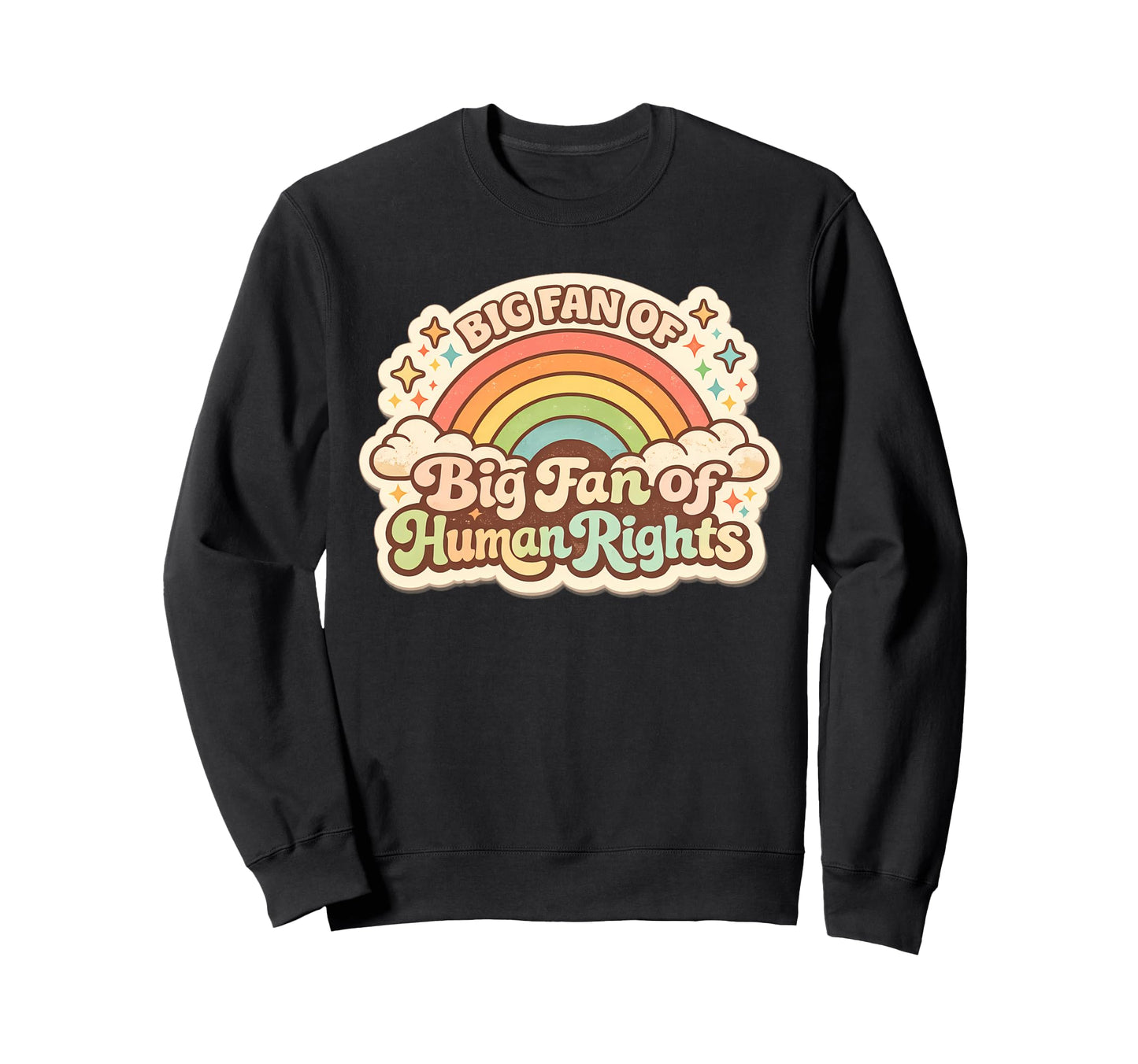 Big Fan Human Rights Rainbow Sweatshirt - Custom Art Print Men Women - T-Shirt, Sweatshirt, Hoodie