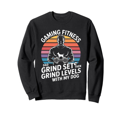 Gaming Fitness Dad Grind Sets Then Sweatshirt - Novelty Apparel Unisex - T-Shirt, Sweatshirt, Hoodie