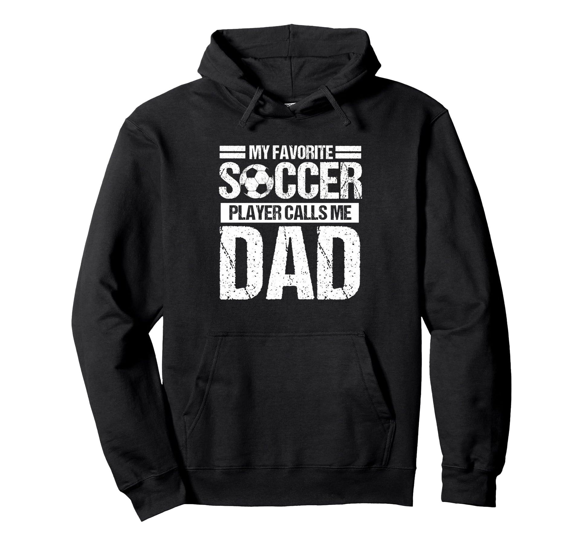 My Favorite Soccer Player Calls Me Dad Hoodie - Streetwear Style Men Women - T-Shirt, Sweatshirt, Hoodie